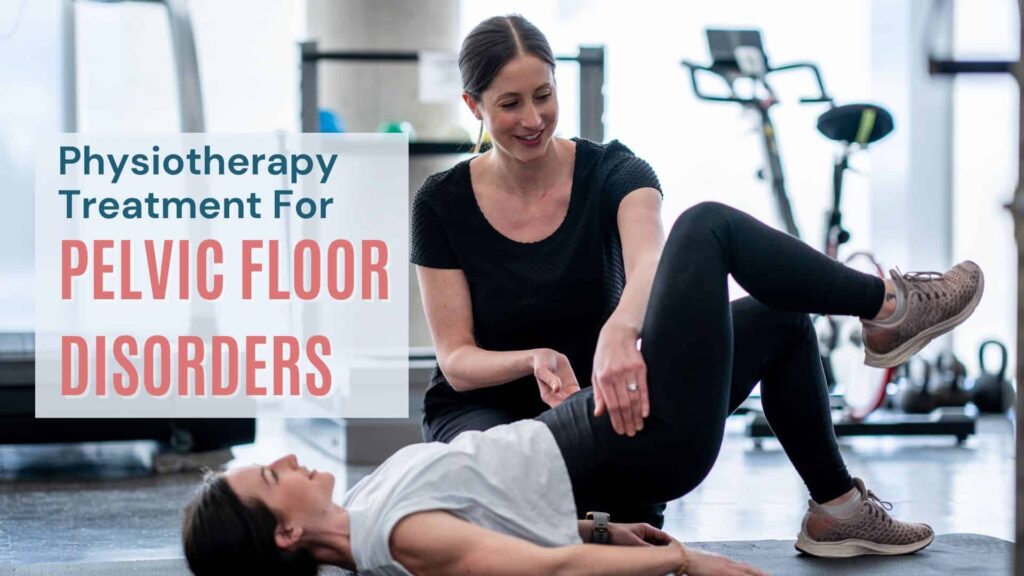 Pelvic Floor Disorders Physiotherapy Treatment in Langley