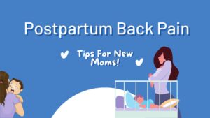 Dealing With Postpartum Back Pain - Tips For New Moms!