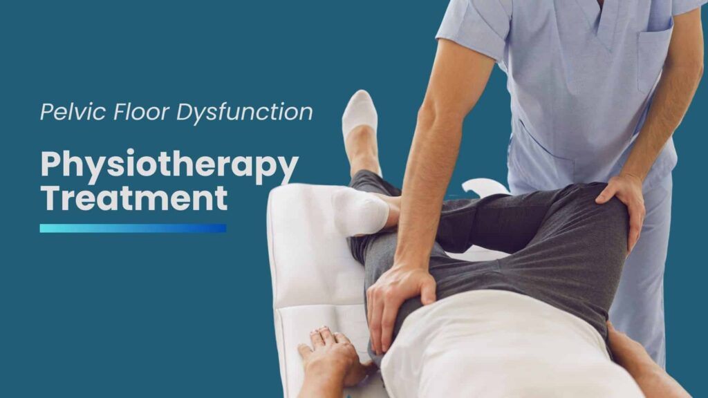 Pelvic Floor Dysfunction Physiotherapy Treatment
