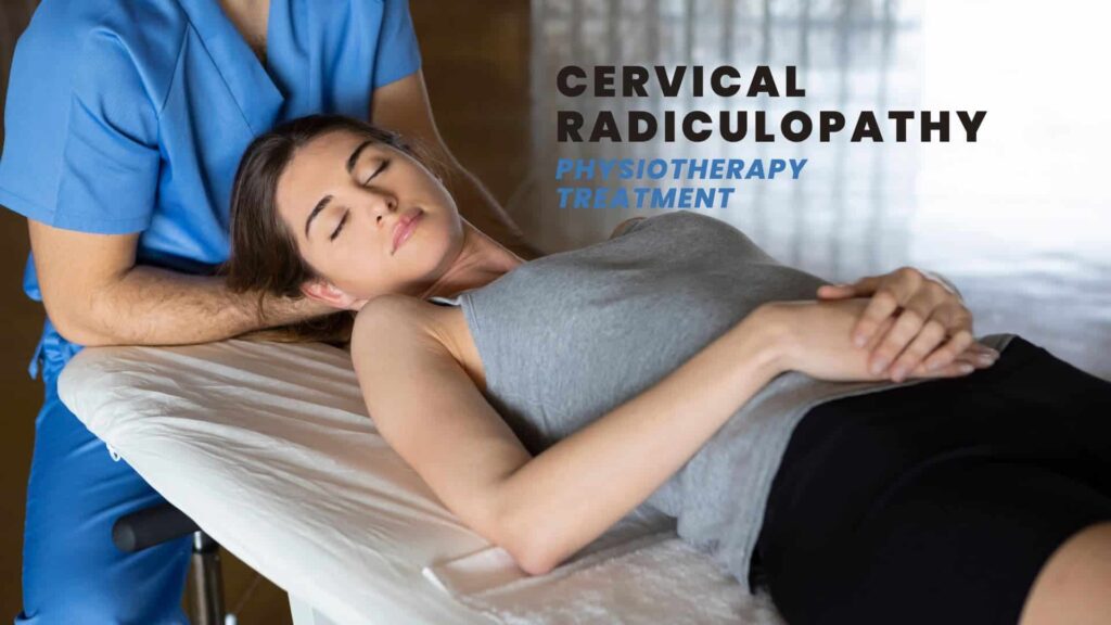Cervical Radiculopathy Physiotherapy Treatment