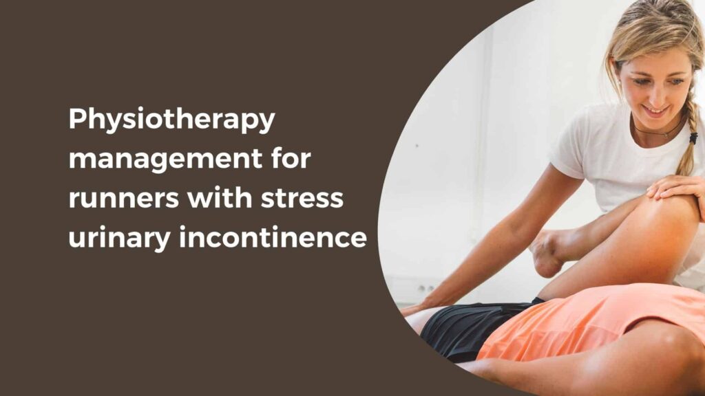 Physiotherapy Management For Runners With Stress Urinary Incontinence