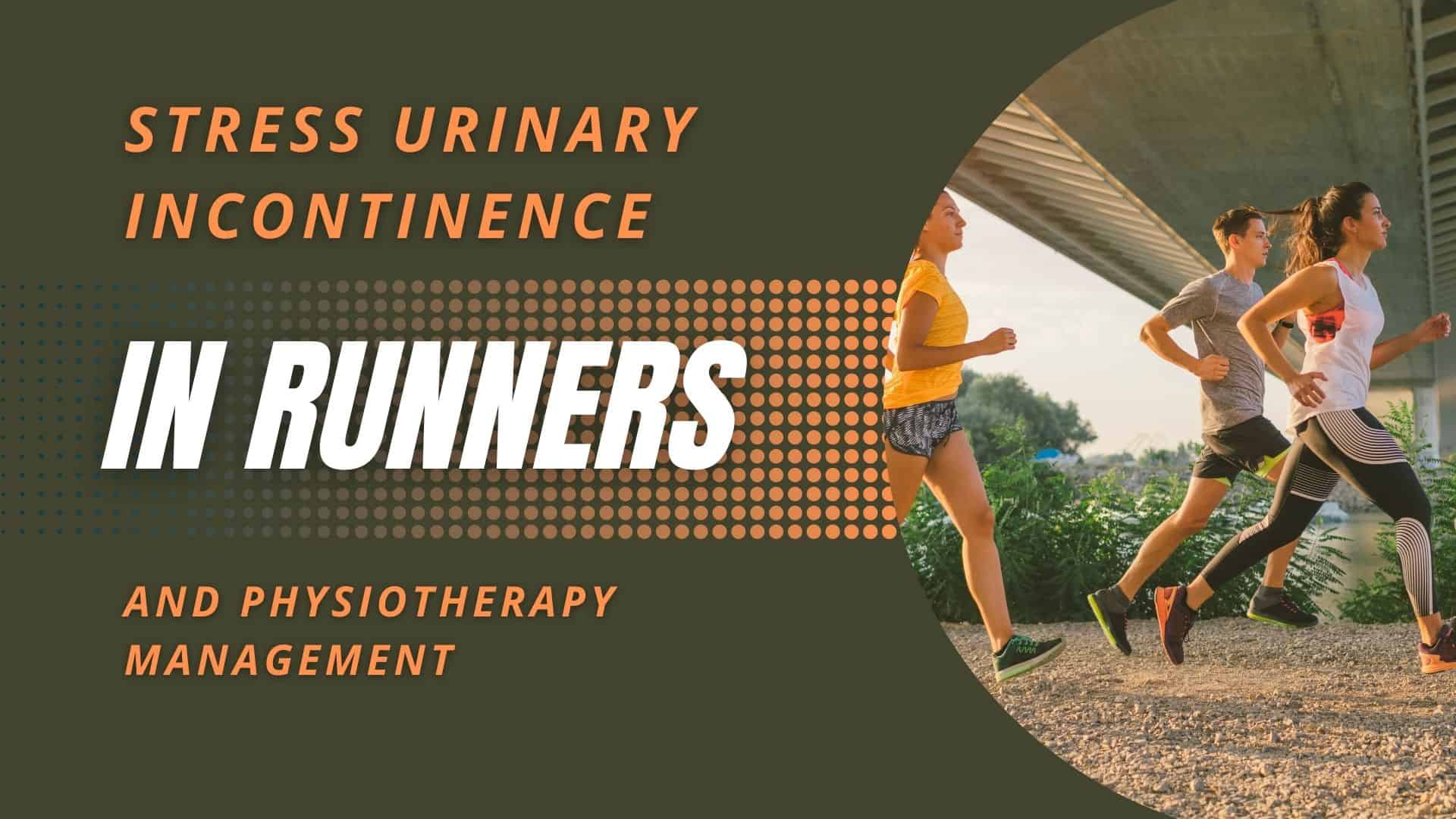 Stress Urinary Incontinence in Runners and Physiotherapy Management