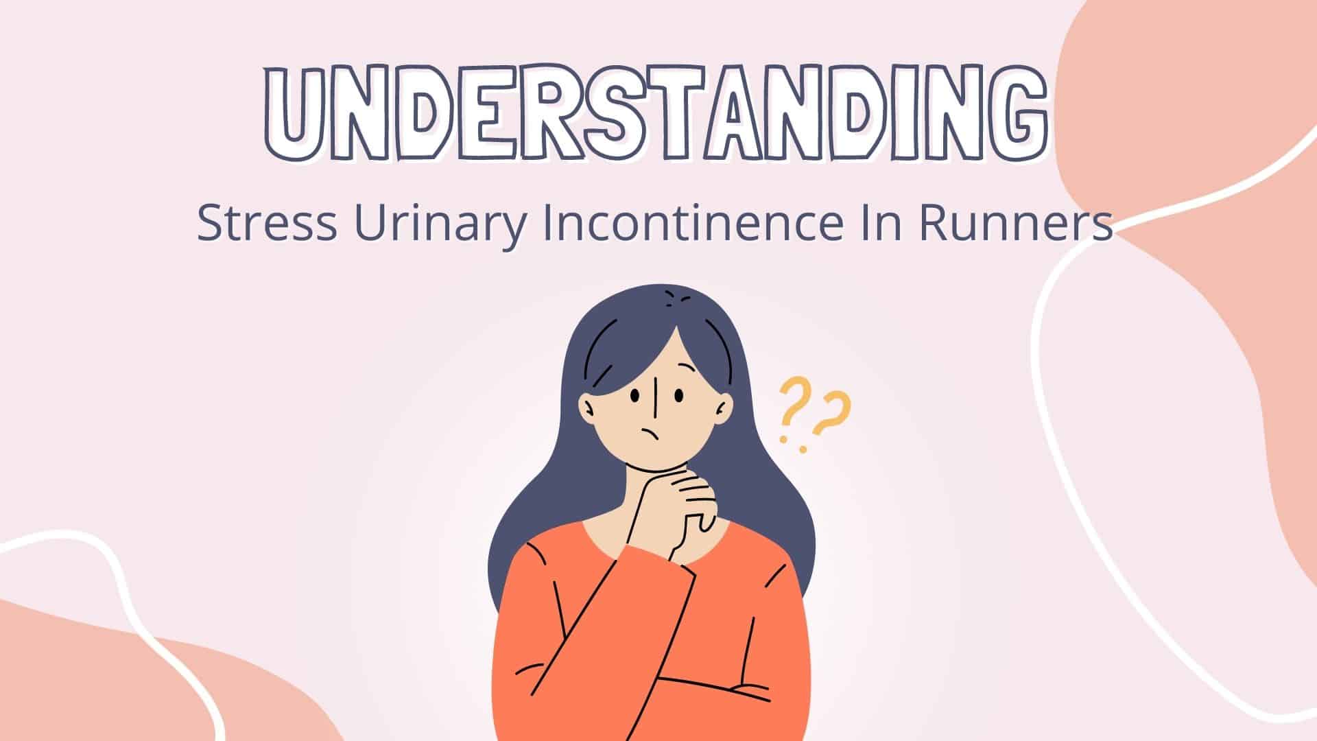 Stress Urinary Incontinence In Runners And Physiotherapy Management