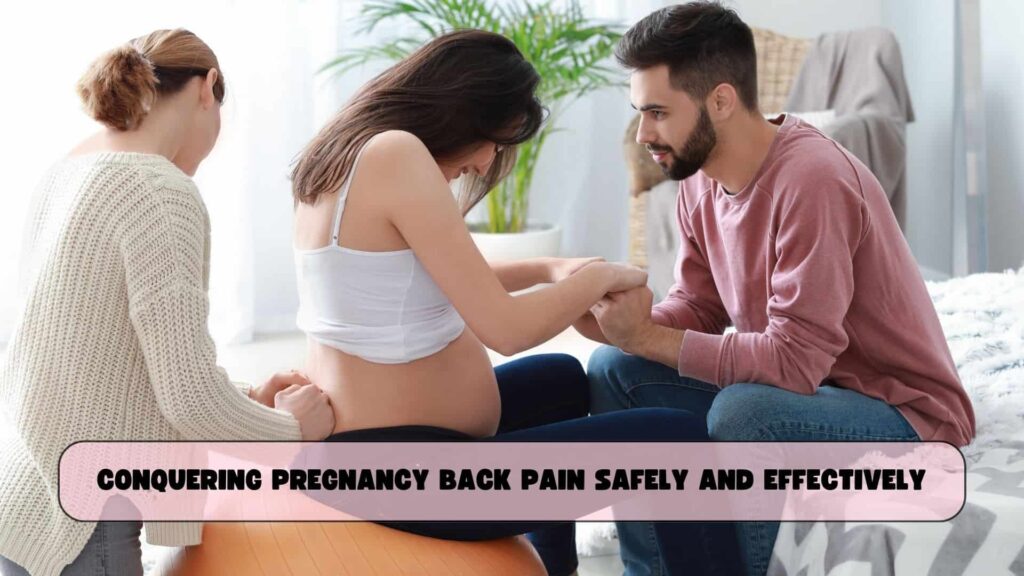 Conquering Pregnancy Back Pain Safely and Effectively