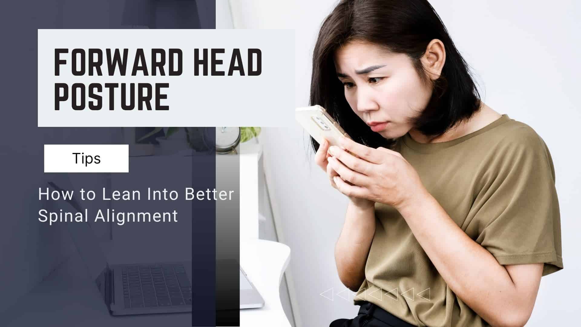 Forward Head Posture_ How to Lean Into Better Spinal Alignment