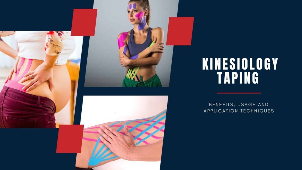 Kinesiology Taping Benefits, Usage And Application Techniques A