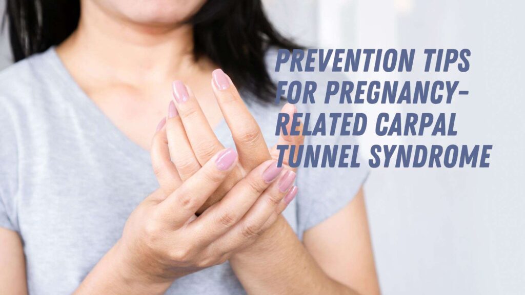 Prevention Tips For Pregnancy-Related Carpal Tunnel Syndrome