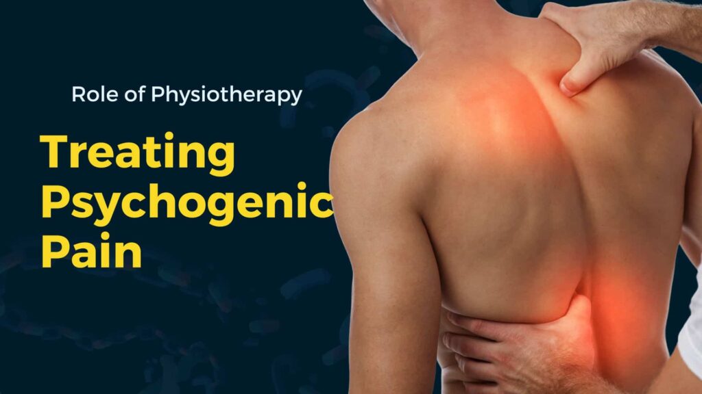 Role of physiotherapy in treating psychogenic pain