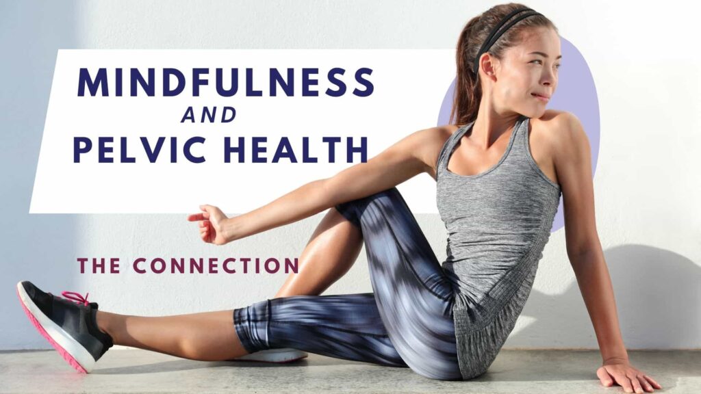 The Connection Between Mindfulness and Pelvic Health