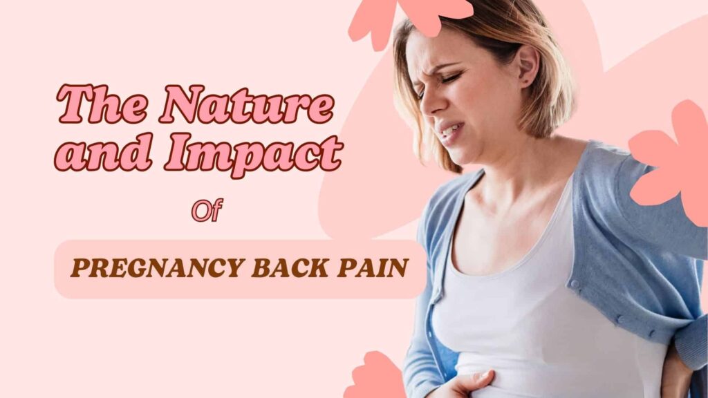 The Nature and Impact of Pregnancy Back Pain