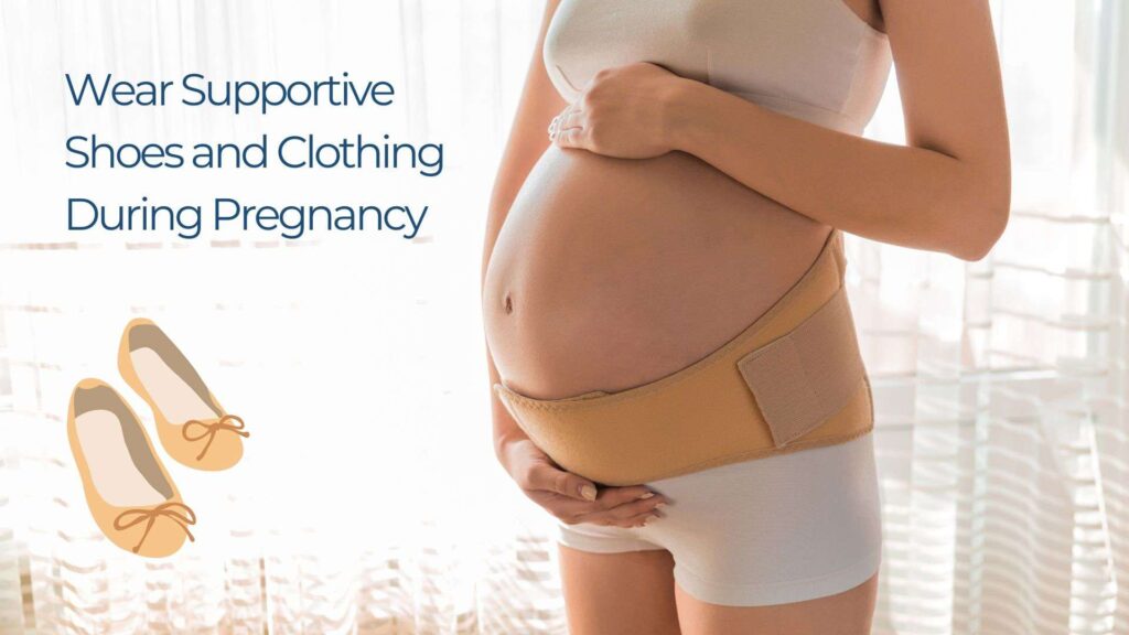 Wear Supportive Shoes and Clothing During Pregnancy